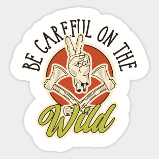 Be Careful on The Wild Sticker